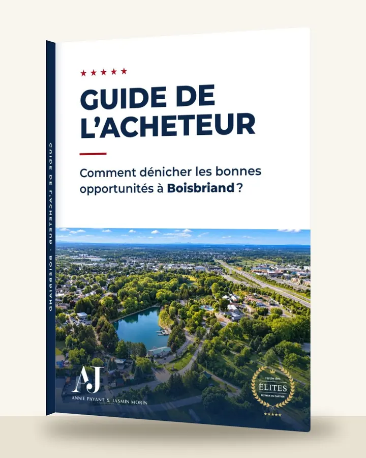 Guía del comprador: cómo encontrar las buenas oportunidades en Boisbriand, por el Equipo Annie Payant & Jasmin Morin