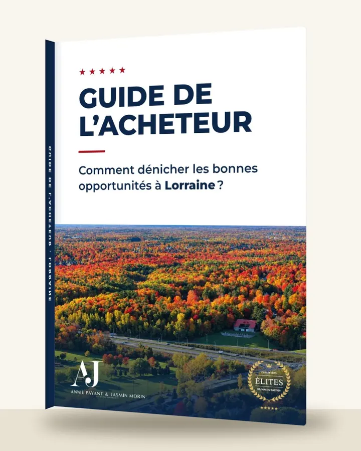 Guía del comprador: cómo encontrar las buenas oportunidades en Lorraine, por el Equipo Annie Payant & Jasmin Morin