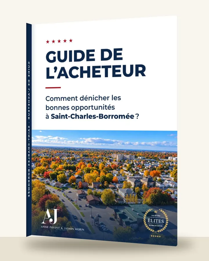 Guía del comprador: cómo encontrar las buenas oportunidades en Saint-Charles-Borromée, por el Equipo Annie Payant & Jasmin Morin