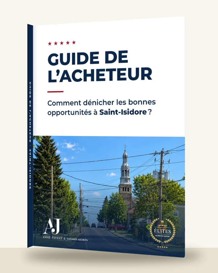 Guía del comprador: cómo encontrar las buenas oportunidades en Saint-Isidore, por el Equipo Annie Payant & Jasmin Morin