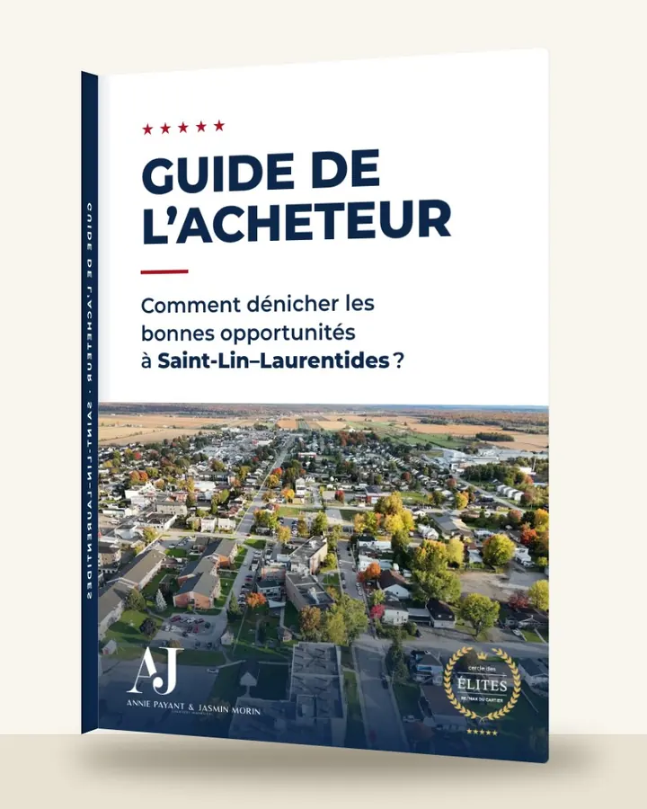 Guía del comprador: cómo encontrar las buenas oportunidades en Saint-Lin–Laurentides, por el Equipo Annie Payant & Jasmin Morin
